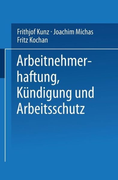 Cover for F Kunz · Arbeitnehmerhaftung, Kundigung Und Arbeitsschutz (Paperback Book) [1997 edition] (2014)