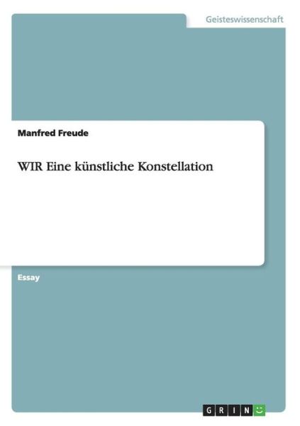 WIR Eine künstliche Konstellatio - Freude - Libros -  - 9783668055797 - 15 de octubre de 2015