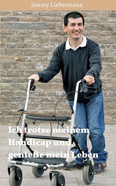 Cover for Jimmy Liebermann · Ich Trotze Meinem Handicap Und Geniesse Mein Leben (Paperback Book) (2015)
