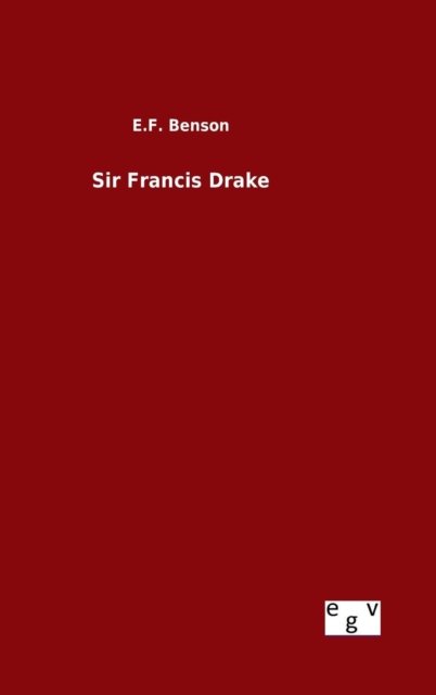 Cover for E F Benson · Sir Francis Drake (Hardcover bog) (2015)