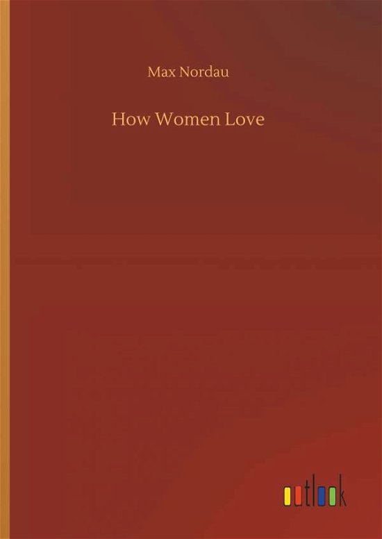 Cover for Nordau · How Women Love (Bog) (2018)