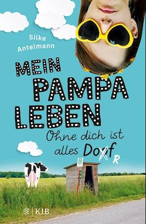 Cover for Silke Antelmann · Mein Pampaleben - Ohne dich ist alles Dorf (Gebundenes Buch) (2022)