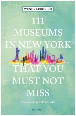 Cover for Wendy Lubovich · 111 Museums in New York That You Must Not Miss - 111 Places (Paperback Bog) (2019)