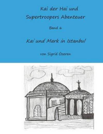 Kai der Hai und Supertroopers Ab - Özeren - Kirjat -  - 9783743141797 - perjantai 9. joulukuuta 2016