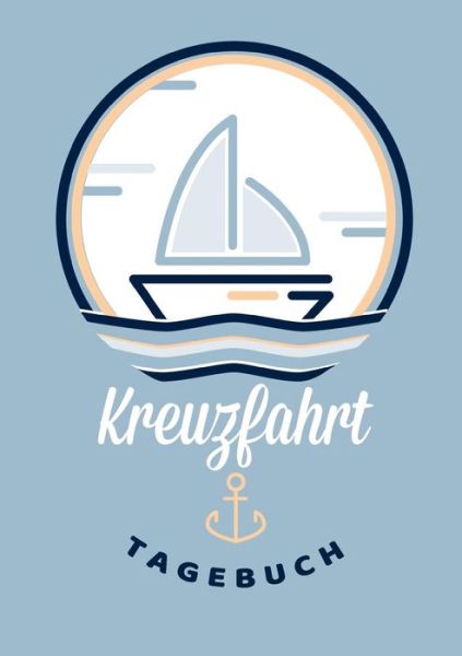 Cover for Mein Kreuzfahrt-Abenteuer - Ein Kreuzfahrt-Logbuch und Tagebuch zum Eintragen - Das Reisetagebuch speziell fur Kreuzfahrten: - (Paperback Book) (2018)