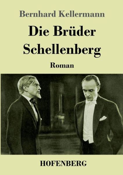 Die Brüder Schellenberg - Bernhard Kellermann - Books - Hofenberg - 9783743745797 - December 13, 2022