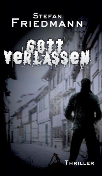 Cover for Friedmann · Gottverlassen (Buch) (2018)