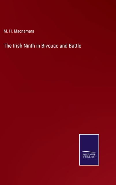 Cover for M. H. Macnamara · The Irish Ninth in Bivouac and Battle (Hardcover Book) (2022)