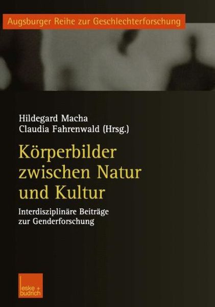 Cover for Hildegard Macha · Koerperbilder Zwischen Natur Und Kultur: Interdisziplinare Beitrage Zur Genderforschung - Augsburger Reihe Zur Geschlechterforschung (Paperback Book) [2003 edition] (2003)