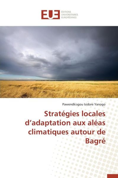 Cover for Yanogo Pawendkisgou Isidore · Strategies Locales D'adaptation Aux Aleas Climatiques Autour De Bagre (Paperback Book) (2018)