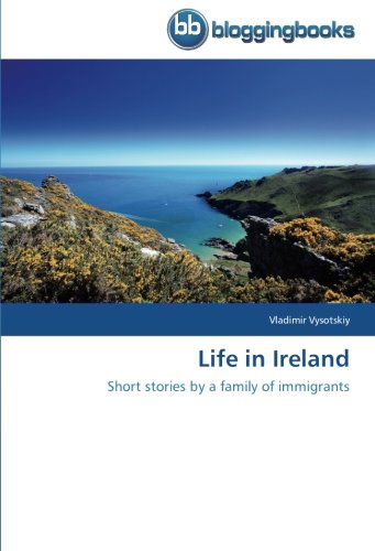 Cover for Vladimir Vysotskiy · Life in Ireland: Short Stories by a Family of Immigrants (Paperback Book) (2014)