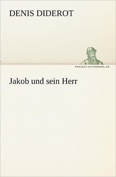Cover for Denis Diderot · Jakob Und Sein Herr (Tredition Classics) (German Edition) (Paperback Book) [German edition] (2012)