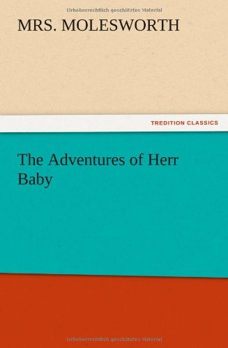 The Adventures of Herr Baby - Mrs Molesworth - Libros - TREDITION CLASSICS - 9783847216797 - 13 de diciembre de 2012