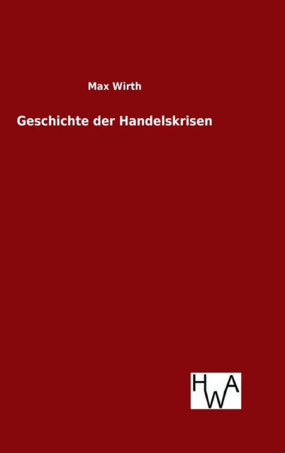 Cover for Max Wirth · Geschichte Der Handelskrisen (Hardcover Book) (2015)