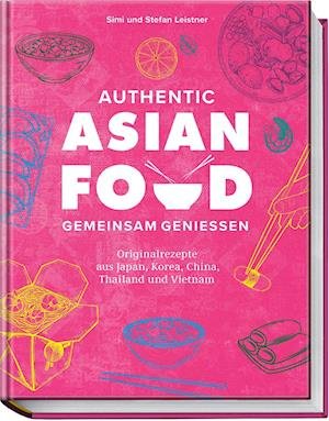 Cover for Simi &amp; Stefan Leistner · Authentic Asian Food  Gemeinsam genießen (Book) (2023)