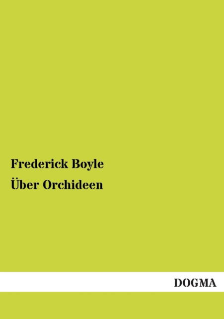 Cover for Frederick Boyle · Uber Orchideen (Paperback Bog) [German edition] (2012)