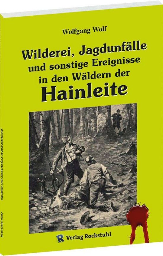 Cover for Wolfgang Wolf · Wilderei, Jagdunfälle und sonstige Ereignisse in den Wäldern der Hainleite (Paperback Book) (2021)