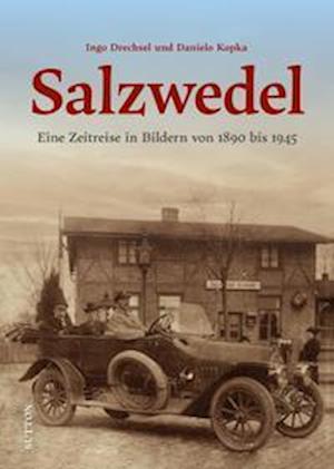 Salzwedel - Ingo Drechsel - Libros - Sutton - 9783963033797 - 14 de julio de 2023