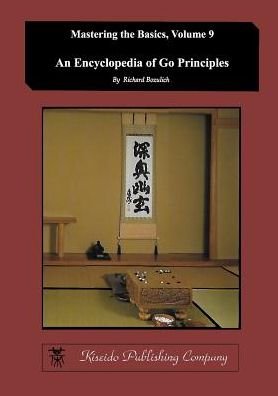 Cover for Bozulich, Richard (Kiseido Publishing Company Kiseido Publishing Copmpany) · Encyclopedia of Go Principles (Mastering the Basics) (Volume 9) - Encyclopedia of Go Prinicples (Taschenbuch) (2015)