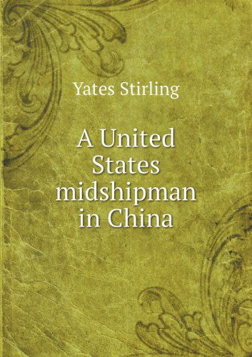 Cover for Yates Stirling · A United States Midshipman in China (Paperback Book) (2013)