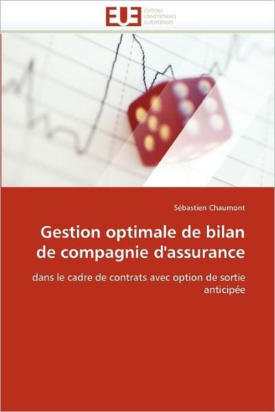Cover for Sébastien Chaumont · Gestion Optimale De Bilan De Compagnie D'assurance: Dans Le Cadre De Contrats Avec Option De Sortie Anticipée (Paperback Bog) [French edition] (2018)