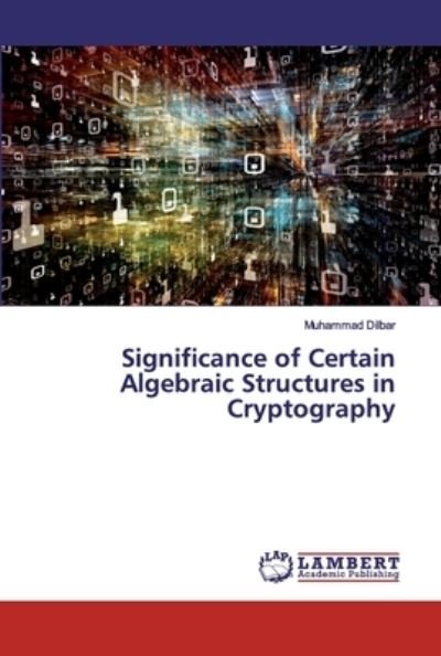 Significance of Certain Algebrai - Dilbar - Books -  - 9786202524797 - April 14, 2020