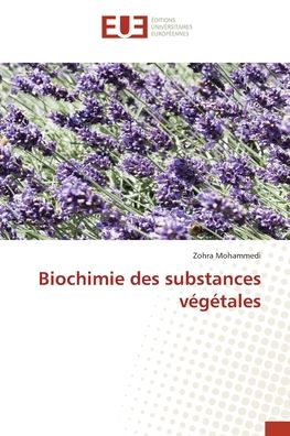Biochimie des substances vgtales - Zohra Mohammedi - Books - ditions universitaires europennes - 9786203431797 - January 5, 2022