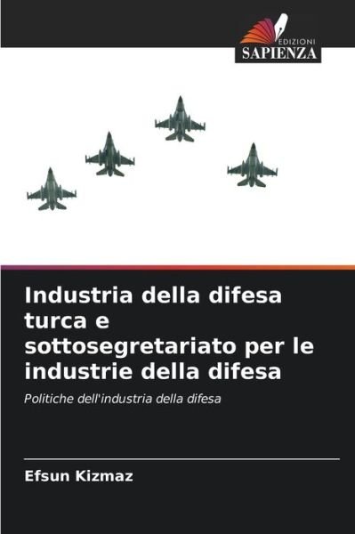 Cover for Efsun Kizmaz · Industria della difesa turca e sottosegretariato per le industrie della difesa (Paperback Book) (2021)