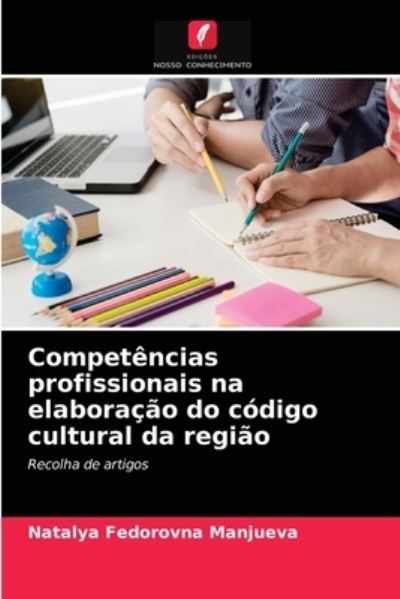 Cover for Natalya Fedorovna Manjueva · Competencias profissionais na elaboracao do codigo cultural da regiao (Paperback Book) (2021)