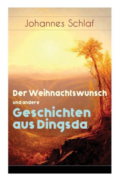 Cover for Johannes Schlaf · Der Weihnachtswunsch und andere Geschichten aus Dingsda (Taschenbuch) (2018)