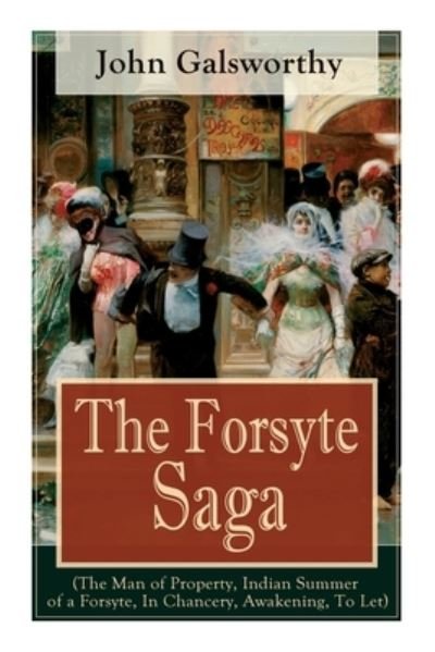 Cover for John Galsworthy · The Forsyte Saga (The Man of Property, Indian Summer of a Forsyte, In Chancery, Awakening, To Let) (Paperback Book) (2020)