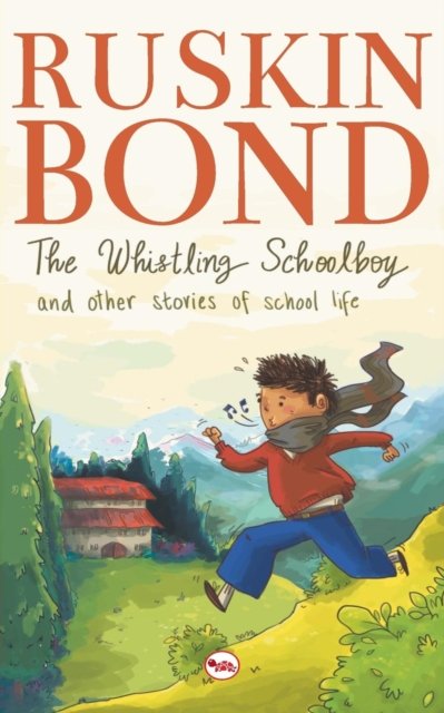 Cover for Ruskin Bond · The Whistling Schoolboy and Other Stories of School Life (Pocketbok) (2015)