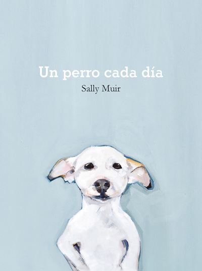 Un Perro Cada Dia / Pd. - Sally Muir - Books - GUSTAVO GILI - 9788425231797 - April 1, 2020