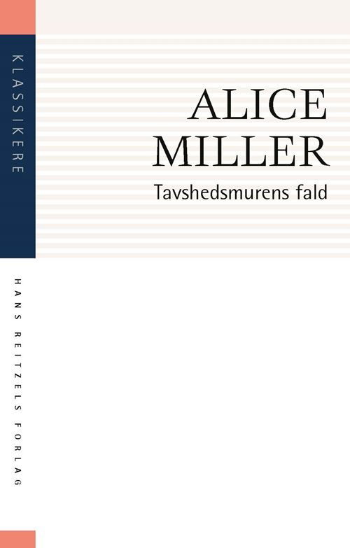 Alice Miller · Klassikere: Tavshedsmurens fald (Sewn Spine Book) [2. wydanie] (2022)