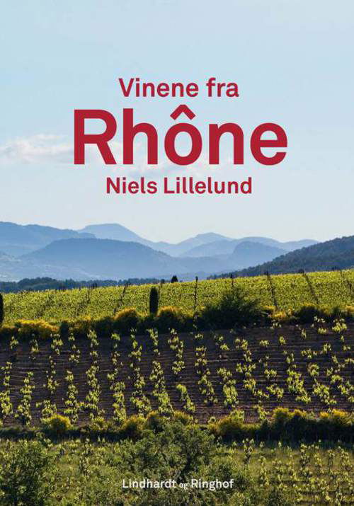 Cover for Niels Lillelund · Vinene fra Rhone, rev. udg. (Bound Book) [1.º edición] [Indbundet] (2013)
