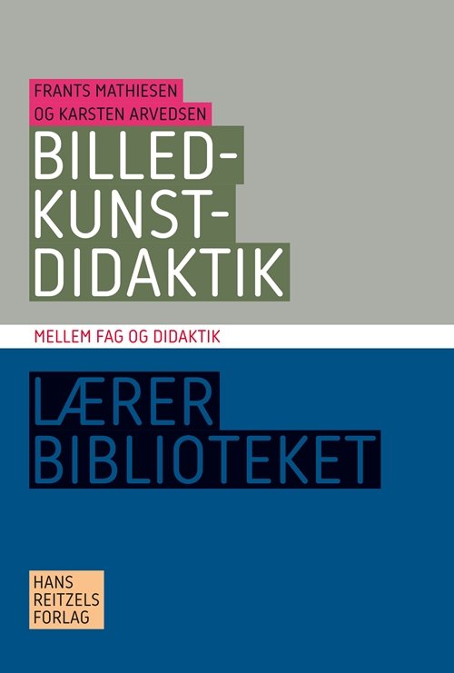 Cover for Frants Mathiesen; Karsten Arvedsen · Billedkunstdidaktik (Book) [1º edição] (2018)