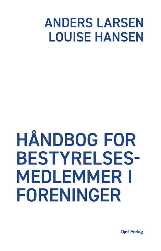 Louise Hansen Anders Larsen · Håndbog for bestyrelsesmedlemmer i foreninger (Sewn Spine Book) (2024)