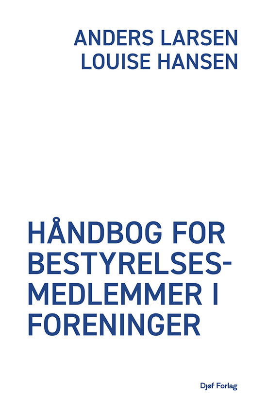 Håndbog for bestyrelsesmedlemmer i foreninger - Louise Hansen Anders Larsen - Books - Djøf Forlag - 9788757457797 - November 6, 2024