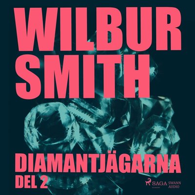 Diamantjägarna. Del 2 - Wilbur Smith - Audiolibro - Saga Egmont & Swann Audio - 9788771895797 - 27 de junio de 2017