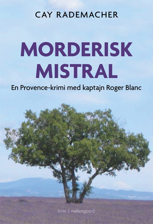 Cover for Cay Rademacher · Morderisk mistral (Sewn Spine Book) [1. Painos] (2021)