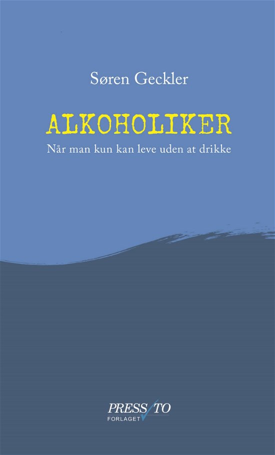 Cover for Søren Geckler · Alkoholiker (Sewn Spine Book) [1th edição] (2023)