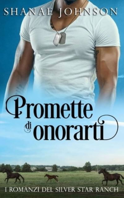 Cover for Shanae Johnson · Promette di onorarti: Storia Di Un Romantico Matrimonio Di Convenienza (Pocketbok) (2021)