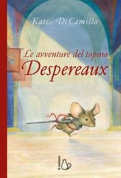 Cover for Kate DiCamillo · Le Avventure Del Topino Desperaux (Bog) (2021)