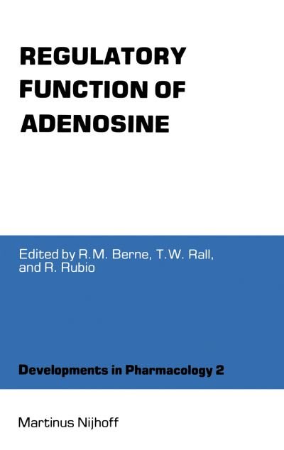 Robert M Berne · Regulatory Function of Adenosine: Proceedings of the International Symposium on Adenosine, Charlottesville, Virginia, June 7-11,1982 - Developments in Pharmacology (Hardcover Book) (1983)