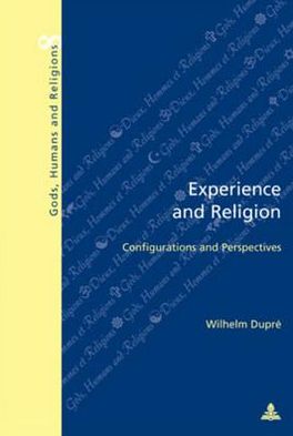 Cover for Wilhelm Dupre · Experience and Religion: Configurations and Perspectives - Dieux, Hommes et Religions Gods, Humans and Religions (Taschenbuch) (2005)