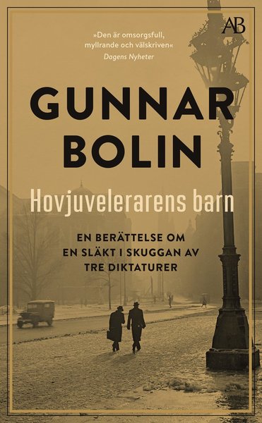 Hovjuvelerarens barn : en berättelse om en släkt i skuggan av tre diktaturer - Gunnar Bolin - Books - Albert Bonniers Förlag - 9789100184797 - June 9, 2020