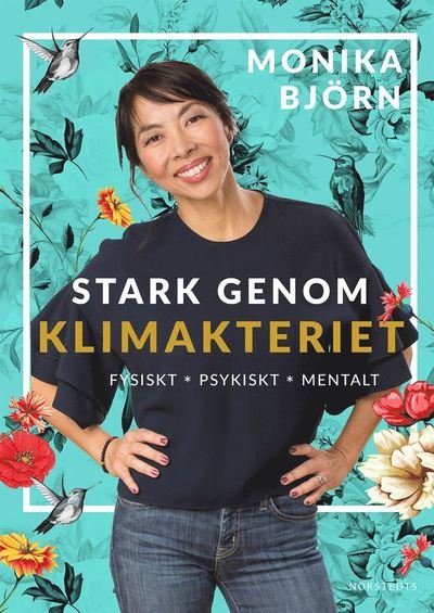 Cover for Monika Björn · Stark genom klimakteriet : fysiskt, psykiskt, mentalt (Indbundet Bog) (2018)