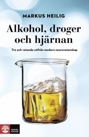 Cover for Markus Heilig · Alkohol, droger och hjärnan : tro och vetande utifrån modern neurovetenskap (Bound Book) (2015)