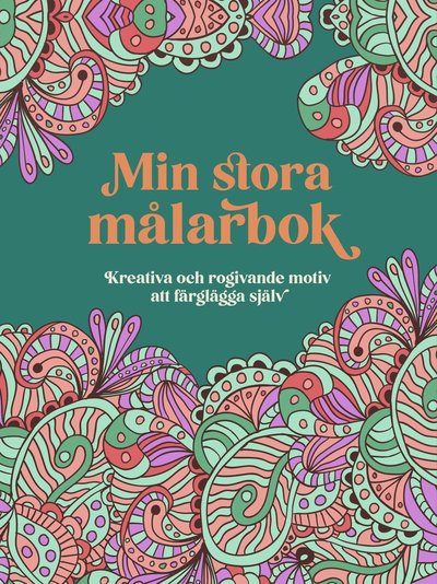 Cover for Bokförlaget Semic · Min stora målarbok : Kreativa och rogivande motiv att färglägga själv (Book) (2022)