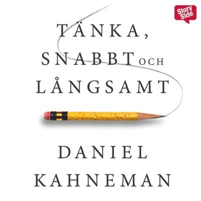 Tänka, snabbt och långsamt - Daniel Kahneman - Lydbok - StorySide - 9789170369797 - 30. september 2014